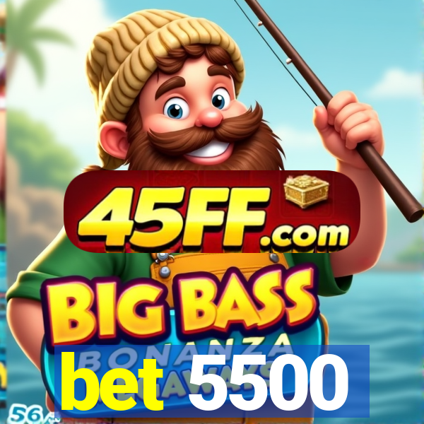 bet 5500